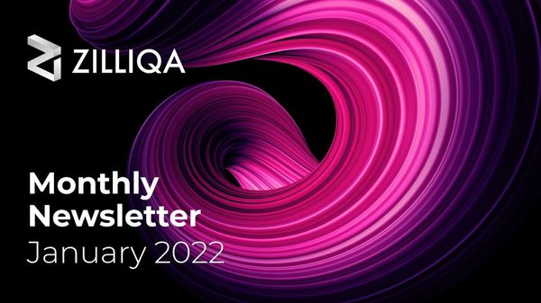 Zilliqa Monthly Newsletter — January 2022