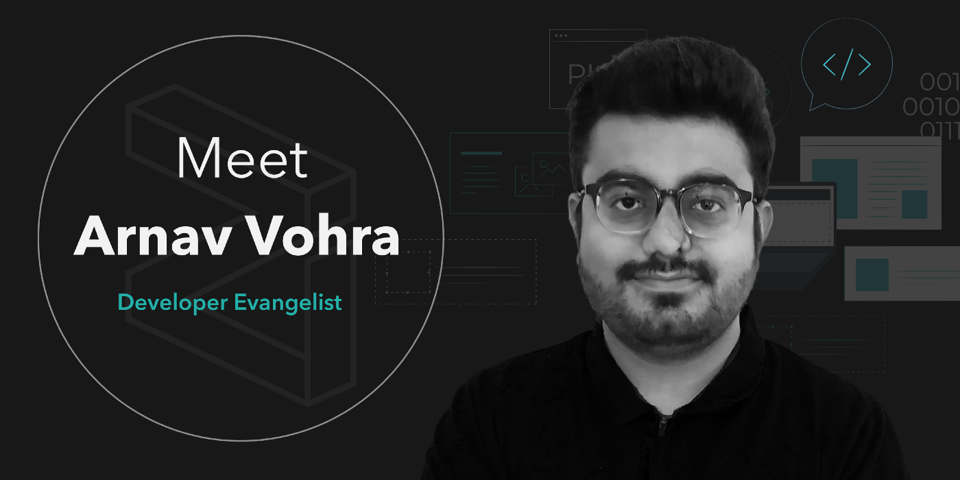 Welcoming our new Developer Evangelist Arnav Vohra