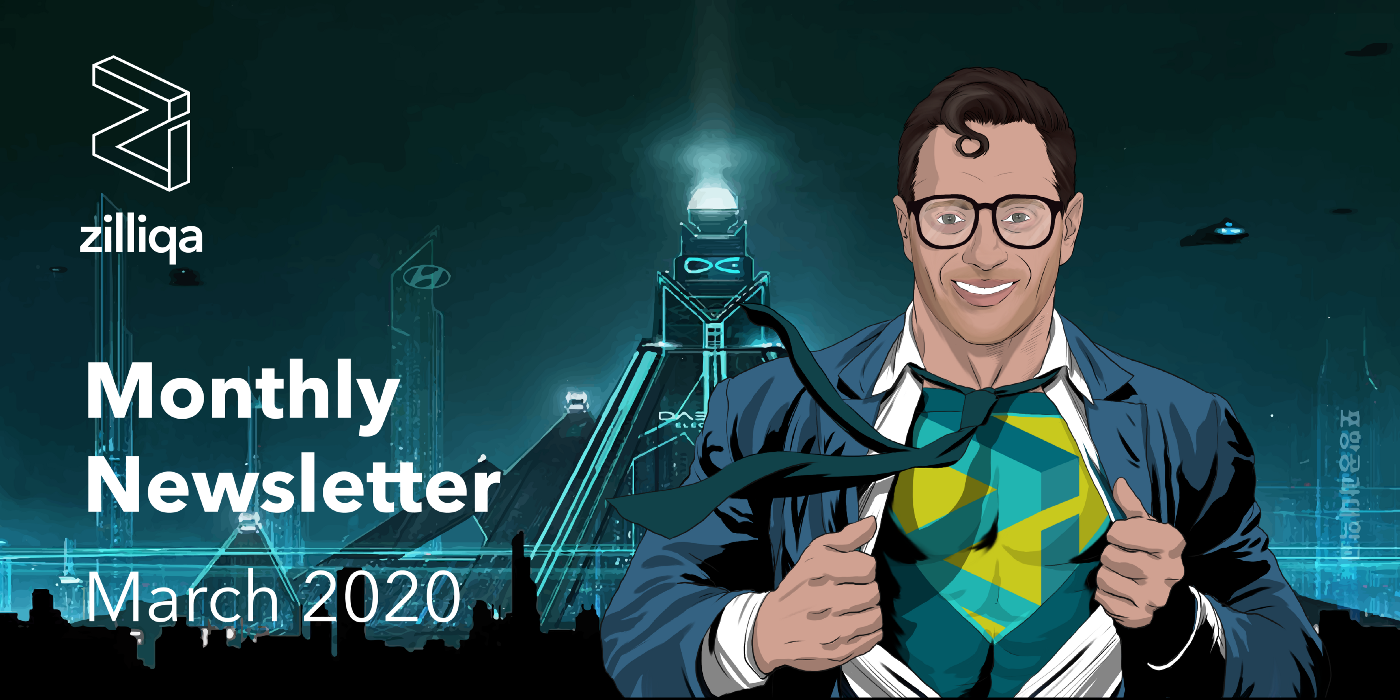 Zilliqa Monthly Newsletter — March 2020