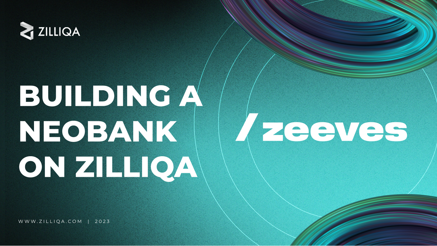 How Zeeves is building a next-generation neobank on Zilliqa