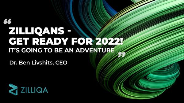 Zilliqans: Get ready for 2022! It’s going to be an adventure