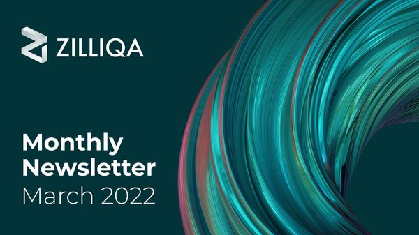 Zilliqa Monthly Newsletter — March 2022 Newsletter