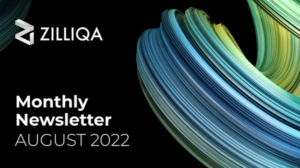 Zilliqa Monthly Newsletter — Aug 2022 Newsletter