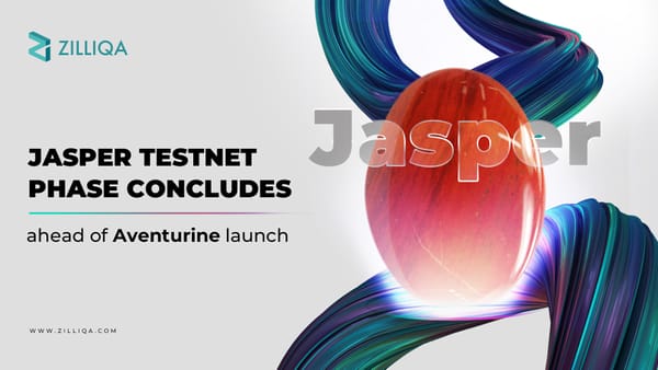 Zilliqa 2.0 - Jasper testnet phase concludes ahead of Aventurine launch